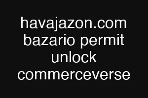 havajazon.com bazario permit unlock commerceverse